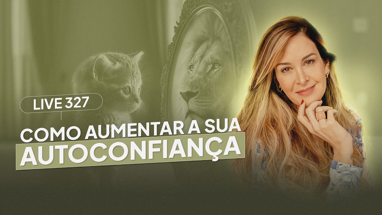 Live 327: COMO AUMENTAR A SUA AUTOCONFIANÇA