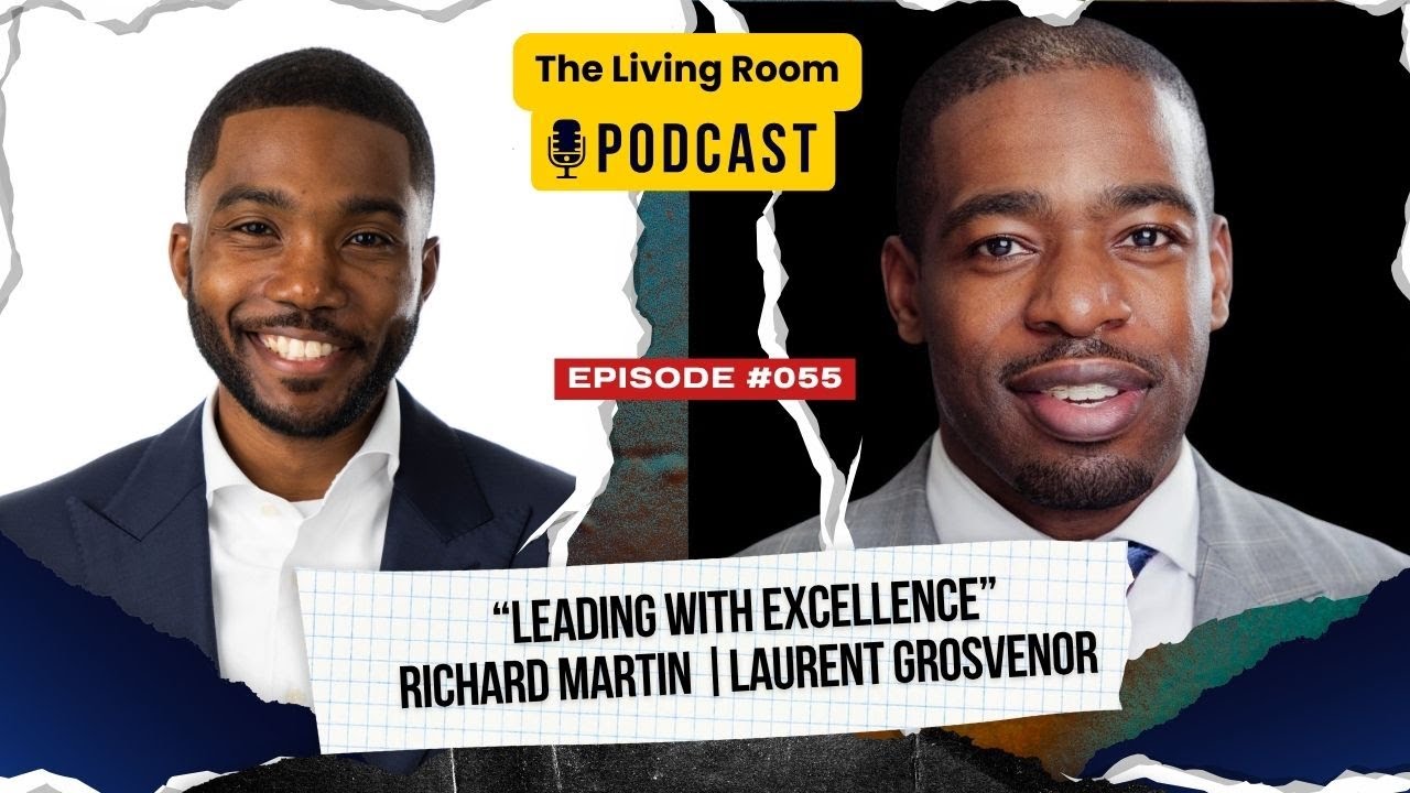 Лоран Гросвенор «Лидерство с совершенством» — подкаст The Living Room с Ричардом Мартином