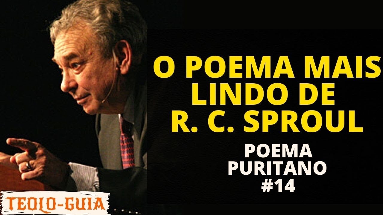 POEMA PURITANO #14: R. C. SPROUL REVELA O SEGREDO DA VIDA CRIST&Atilde;!