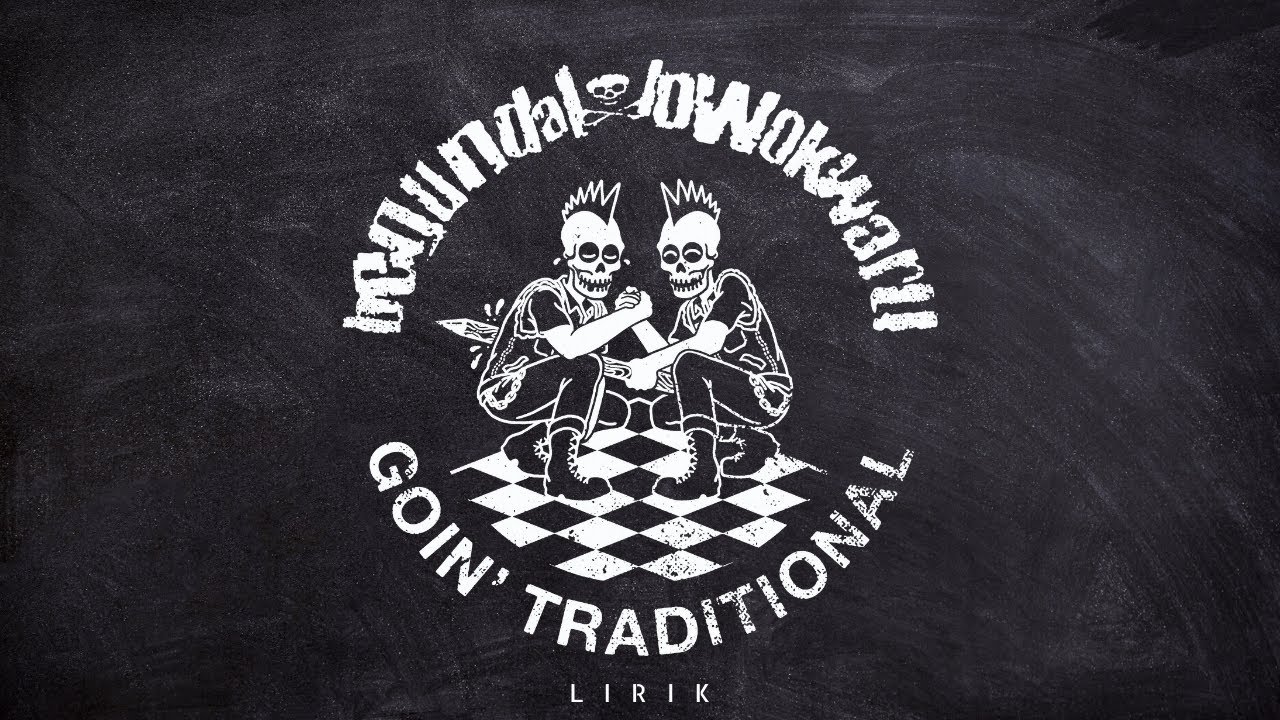 GOIN' TRADITIONAL (LIRIK) - BEGUNDAL LOWOKWARU | ALBUM  PUNK IS A TREAT NOT FASHION TIPS  2008