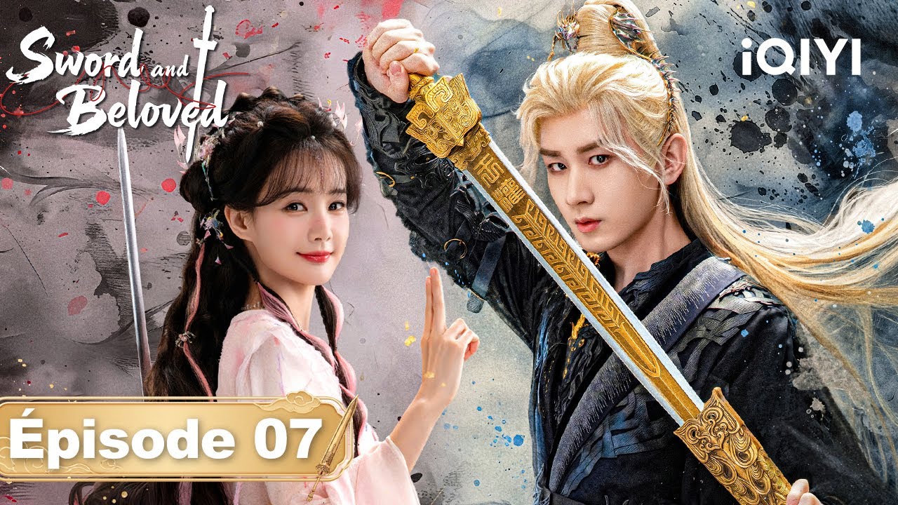 【VOSTFR | FULL】🗡️Sword and Beloved EP07 | iQIYI France #天地剑心 #iQIYI