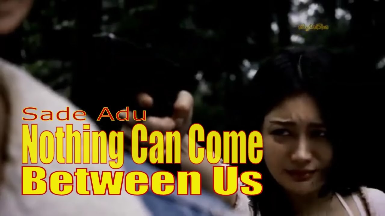 Sade - Nothing Can Come Between Us