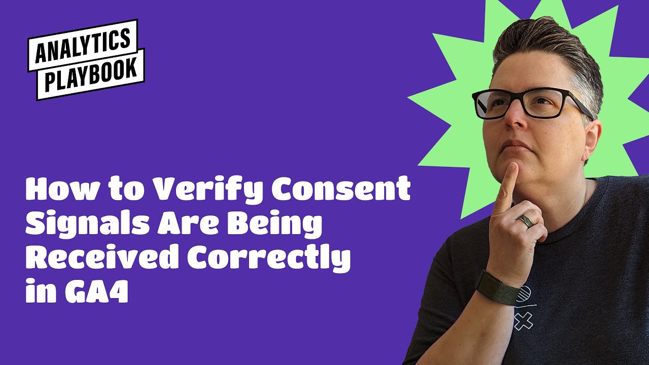 How to Verify Consent Signals Are Being Received Correctly in GA4
