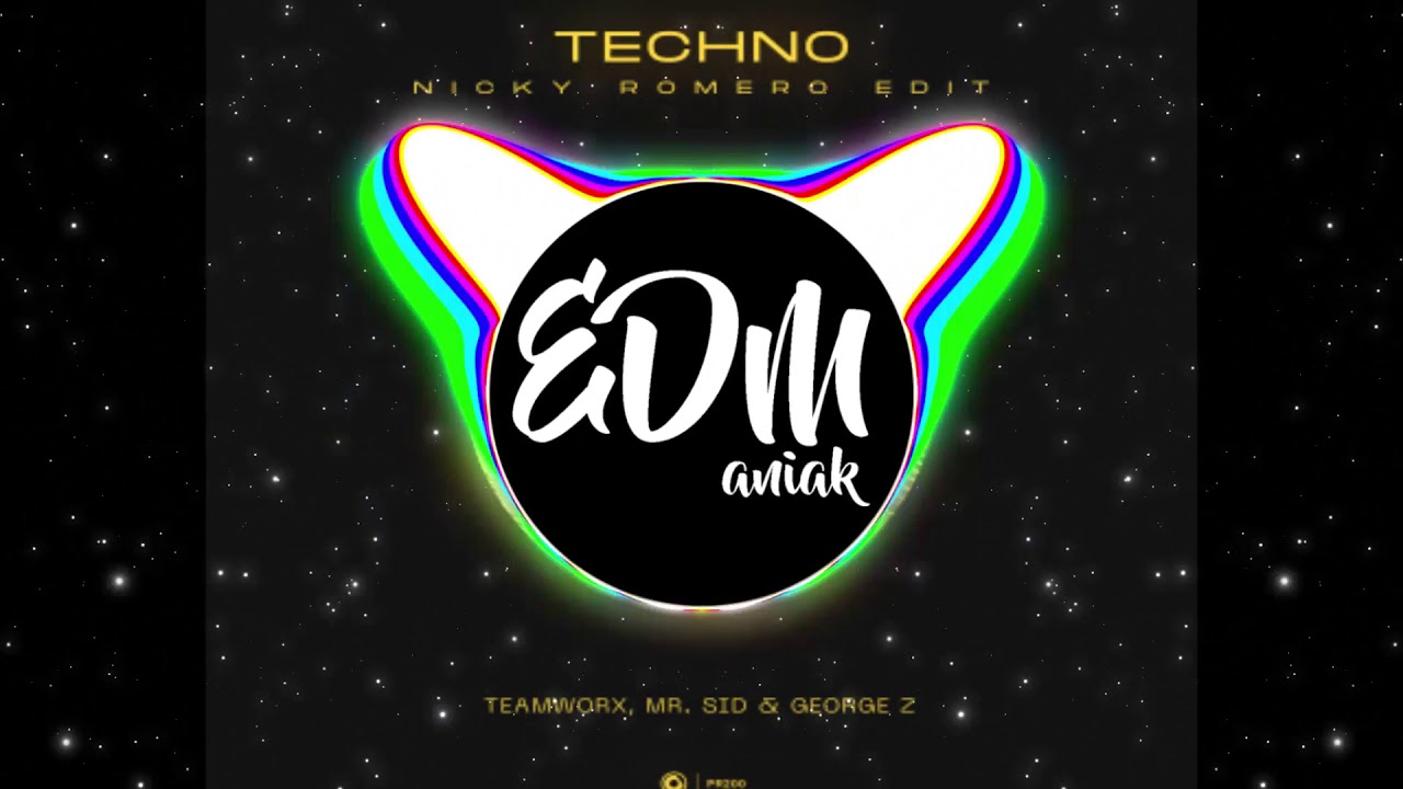 Teamworx, Mr. Sid, George Z - Techno (Nicky Romero Extended Edit)