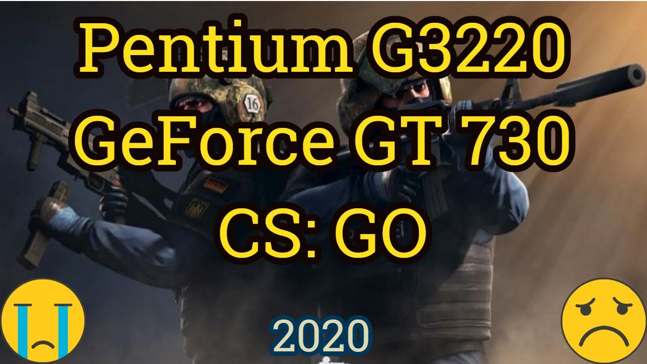 Pentium G3220 + GeForce GT 730 CS: GO