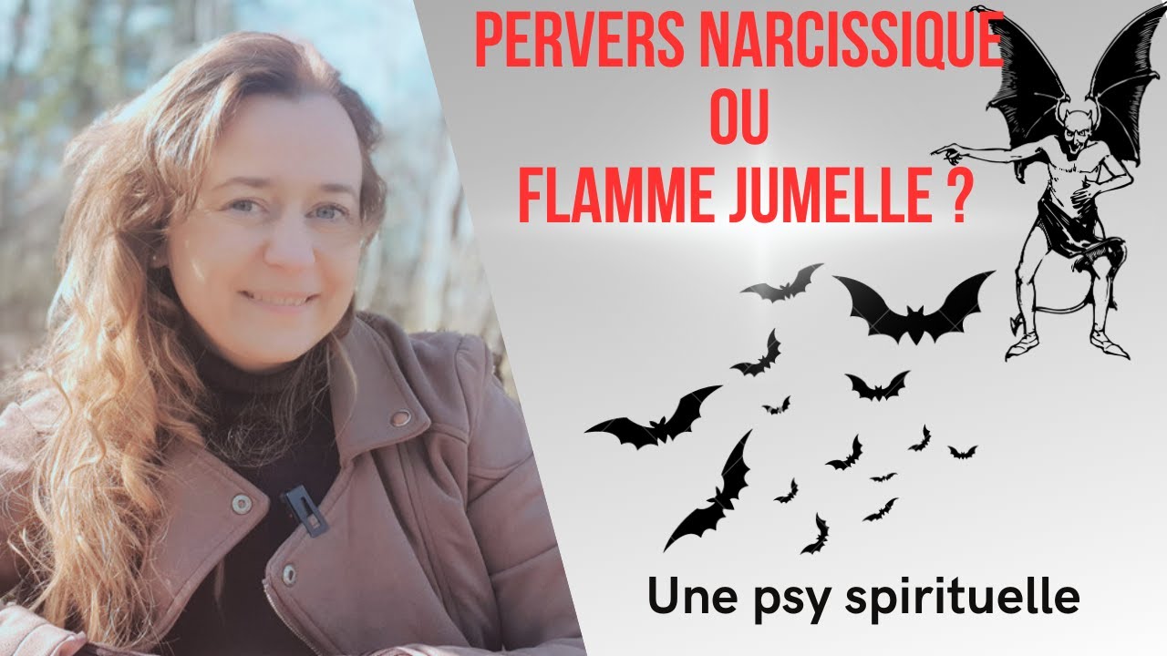 Comment savoir si c'est un pervers narcissique ou une flamme jumelle