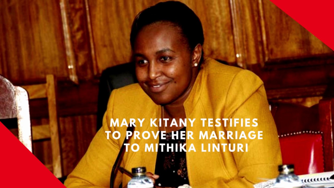 Mary Kitany testifies to prove her marriage to Mithika Linturi