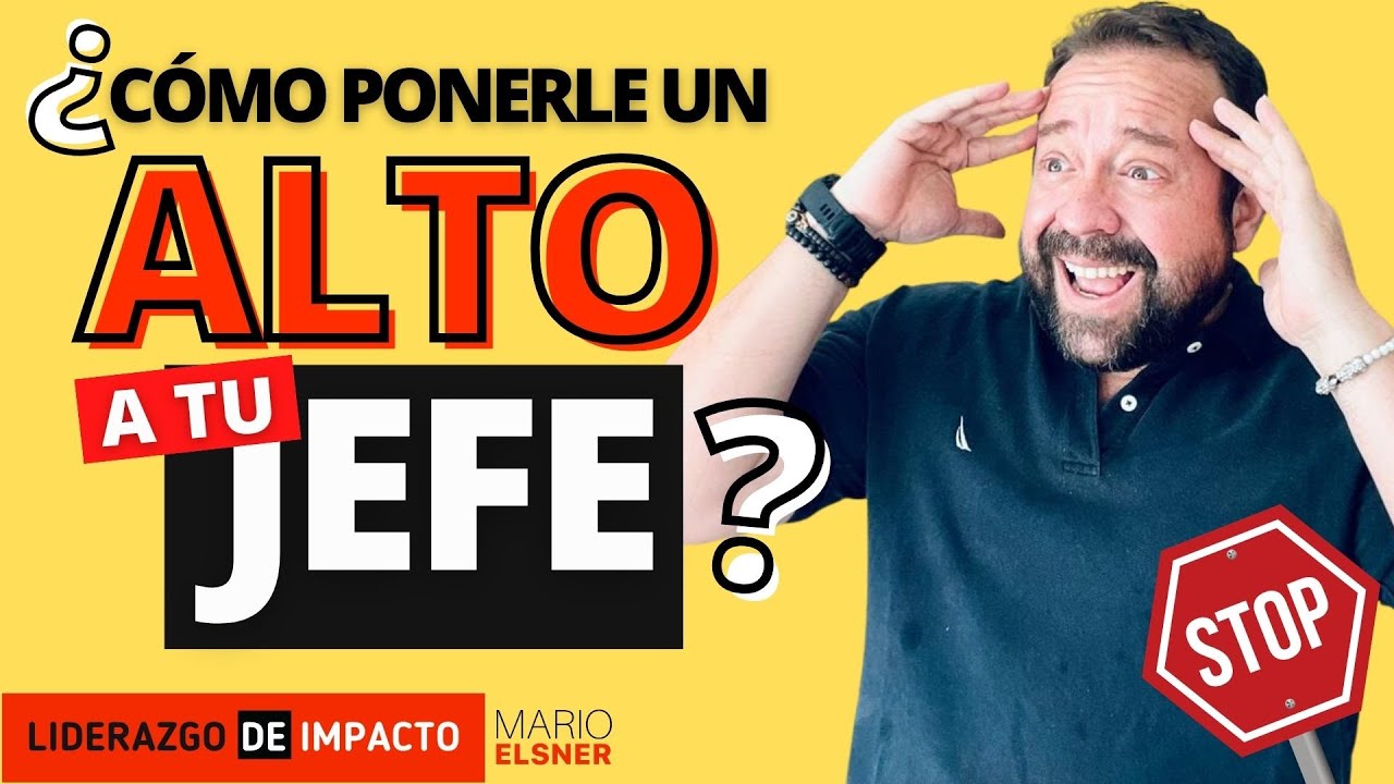 ¡Ponle un ALTO a Tu JEFE! Estrategias para Tomar Control en el Trabajo y tus Prioridades
