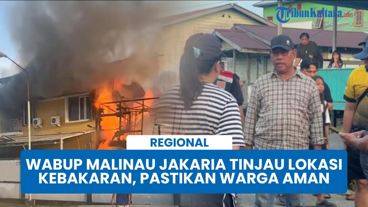 Wabup Malinau Jakaria Hadir di Lokasi Kebakaran, Pastikan Tak Ada Korban Terlantar
