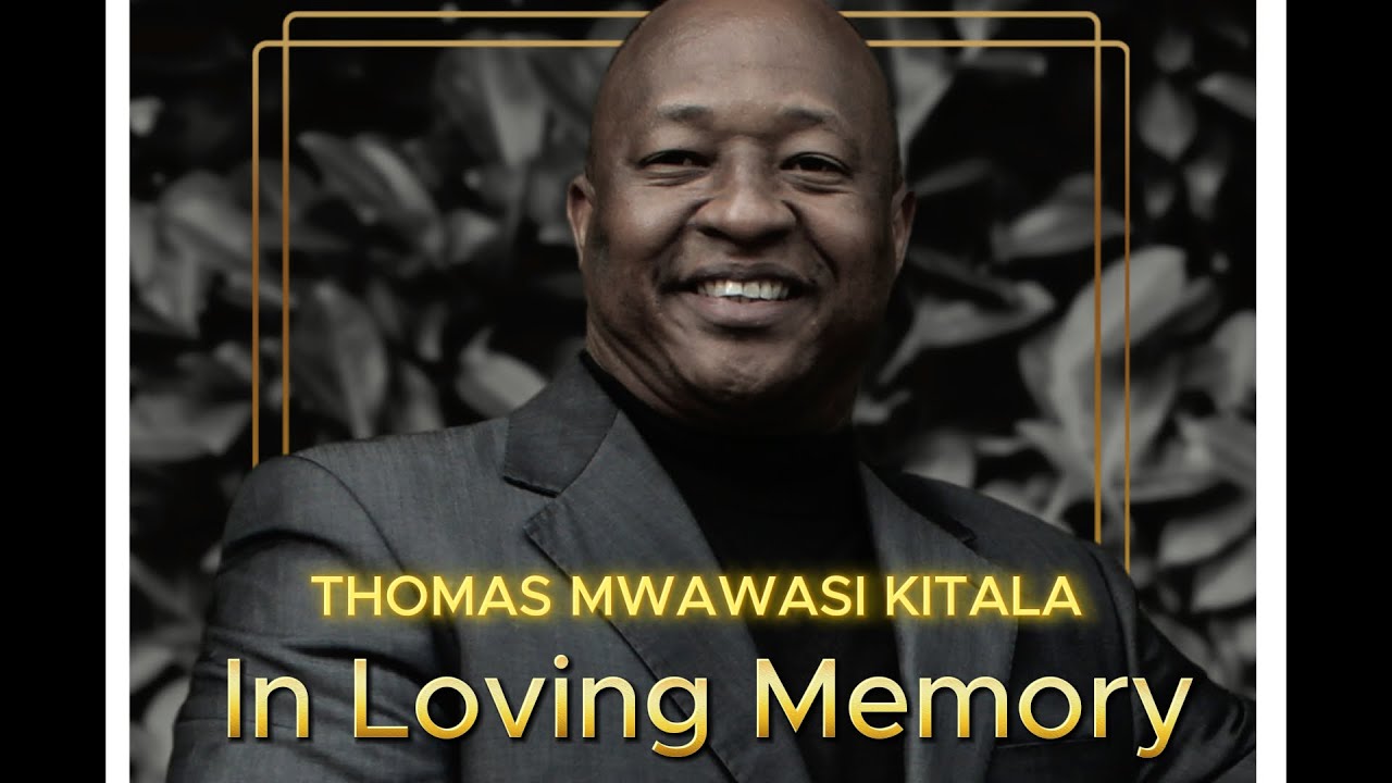 THOMAS MWAWASI KITALA. (Celebrating a Life well Lived)