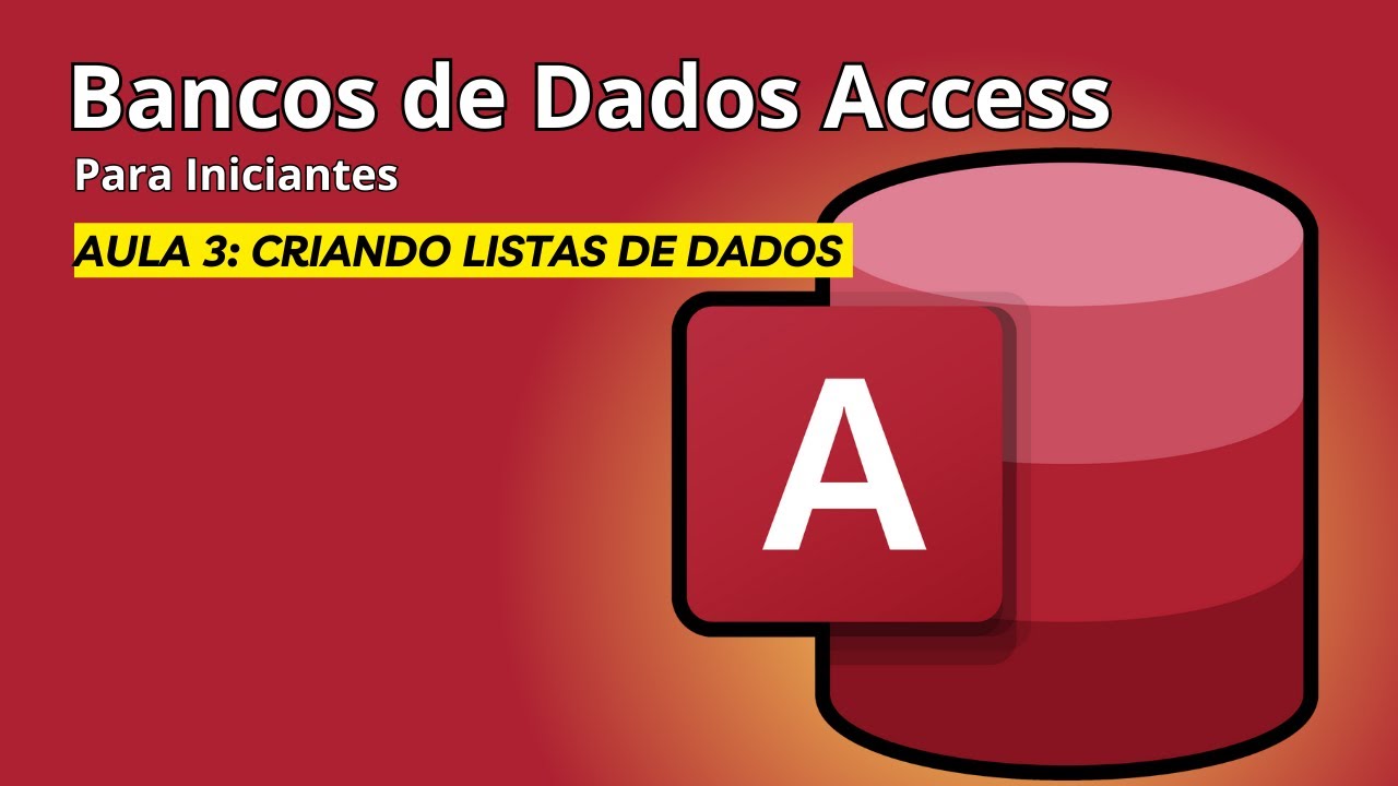 Access Para Iniciantes Aula 3 - Como Criar Listas de Dados em Bancos de Dados: Passo a Passo!