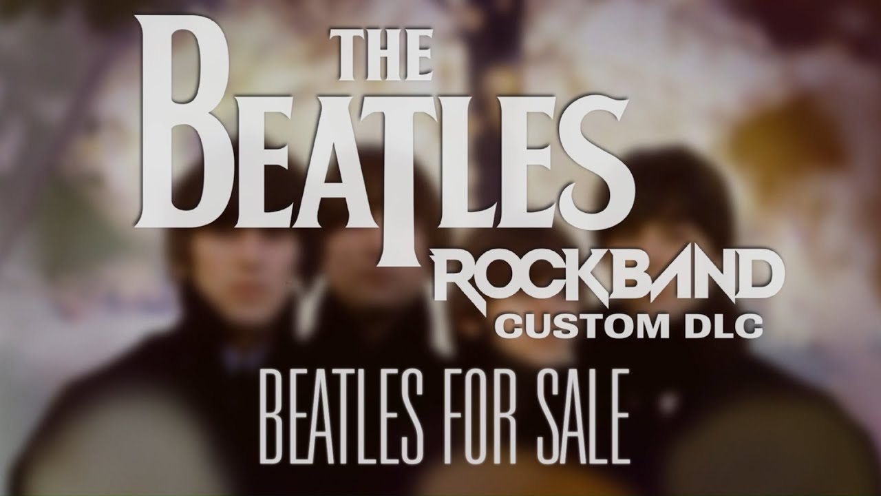 The Beatles Rock Band Custom DLC: Beatles For Sale