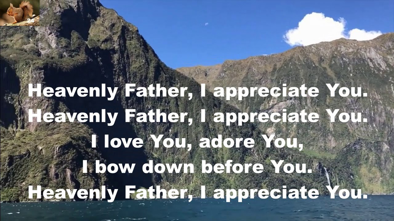 Heavenly Father I Appreciate You