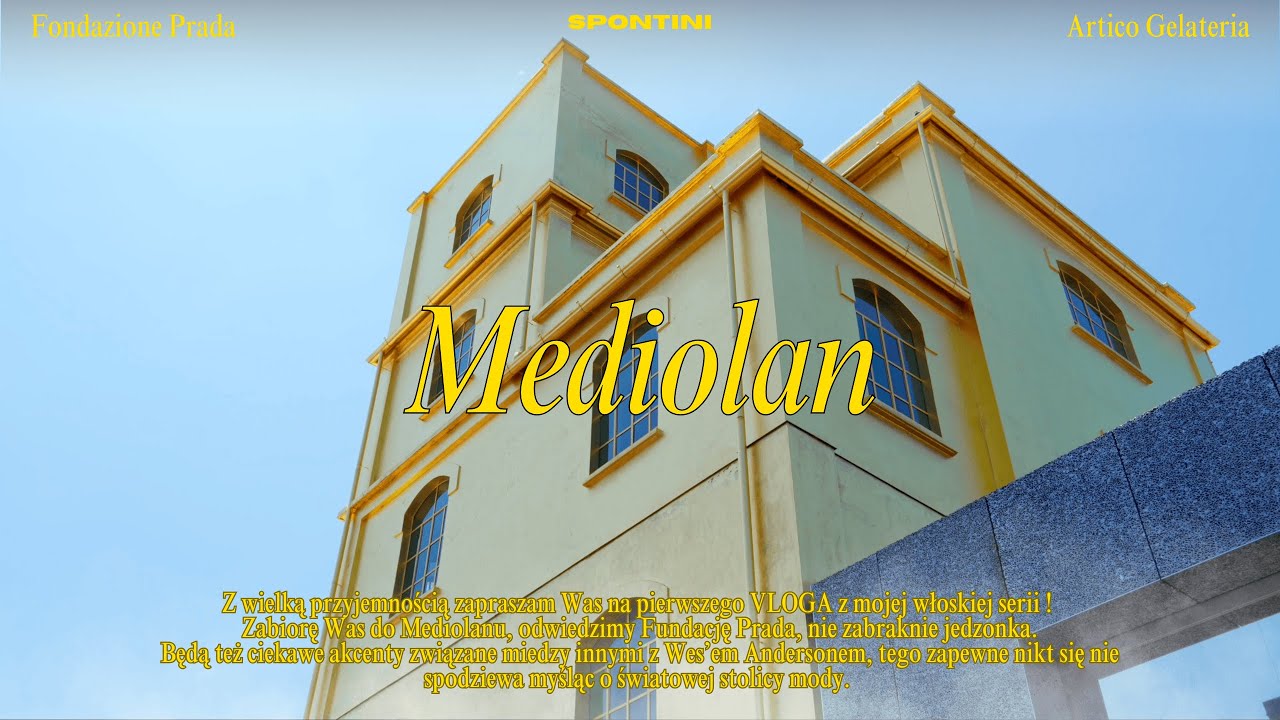 ZWIEDZAMY MEDIOLAN- FONDAZIONE PRADA- SPONTINI- ARTICO 