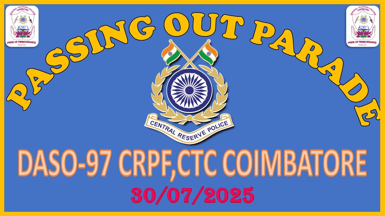 PASSING OUT CUM ATTESTATION PARADE OF DASO-97, CRPF, CTC COIMBATORE(TN)