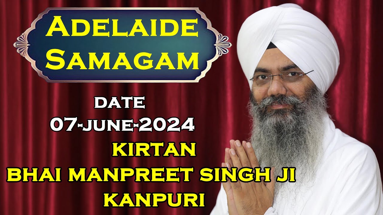 Live!! From (Adelaide 07 June. 2024 Annual Akhand Keertan Samagam) | Bhai Manpreet Singh Ji Kanpuri
