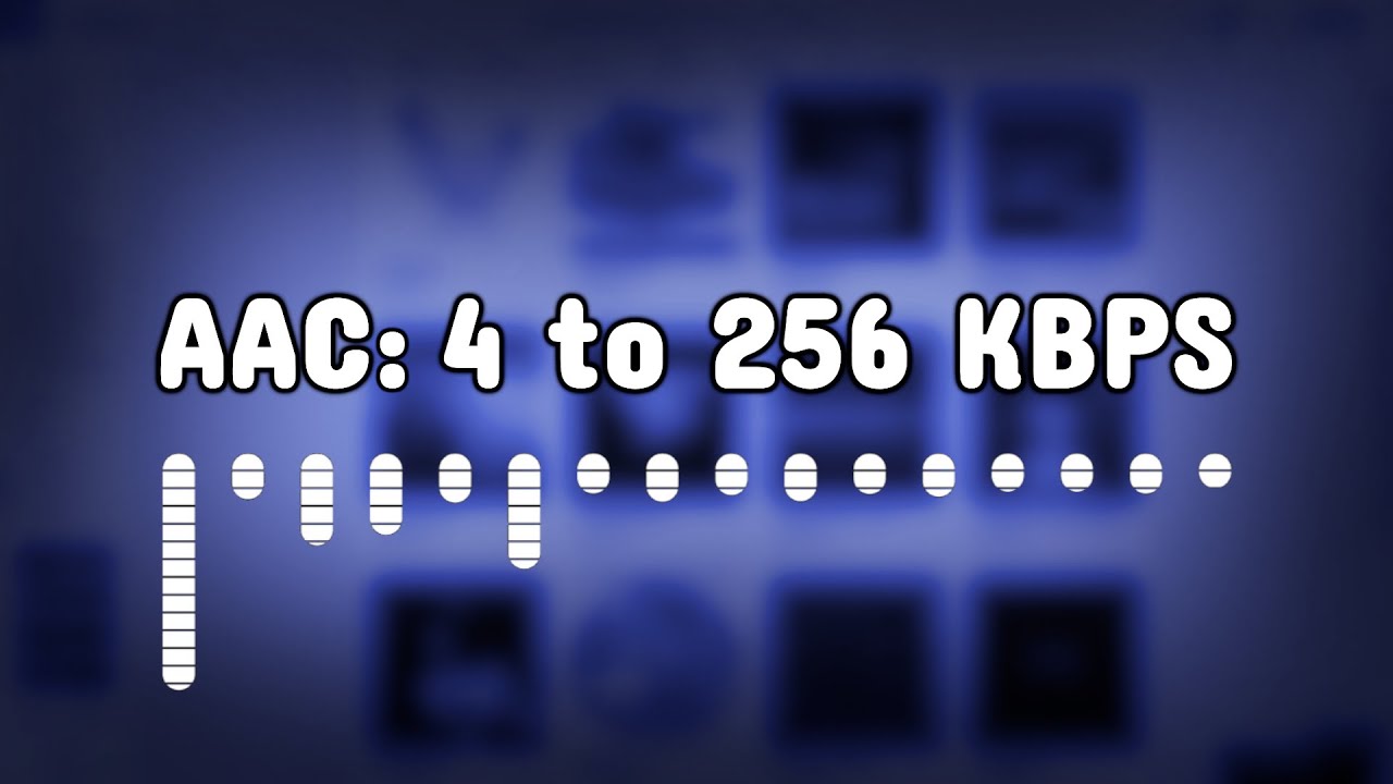 AAC Bitrate Comparison - 4 to 256 Kbps (Audio Format)