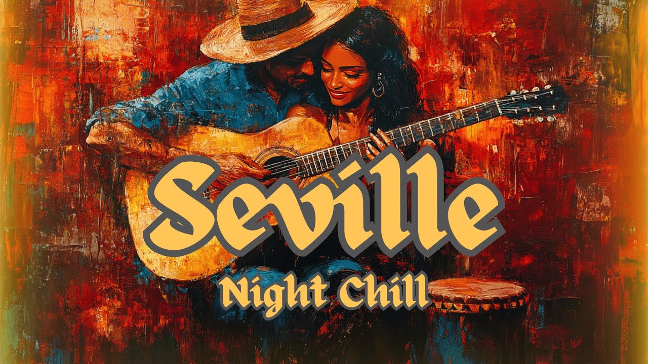 Seville Night Chill: Flamenco Guitar Fire, Flamenco Instrumentals Music Fusion✨Background Music