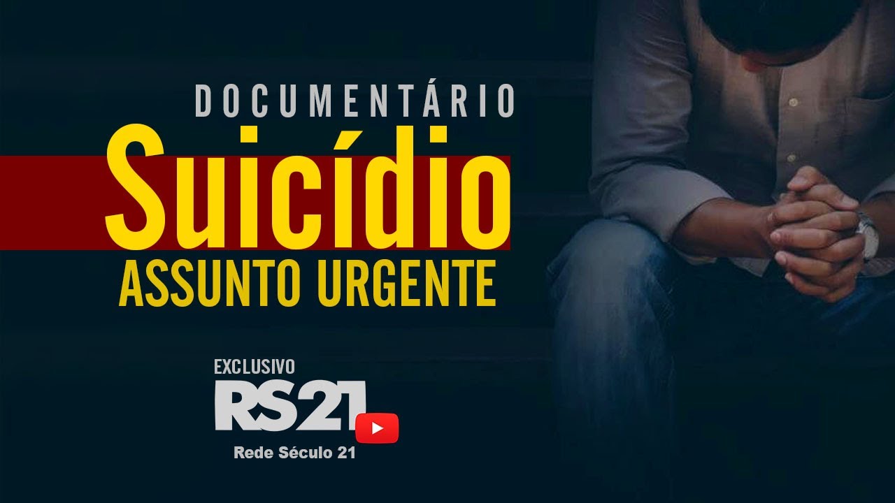 Document&aacute;rio: &ldquo;Suic&iacute;dio &ndash; Assunto Urgente&rdquo; | #rs21
