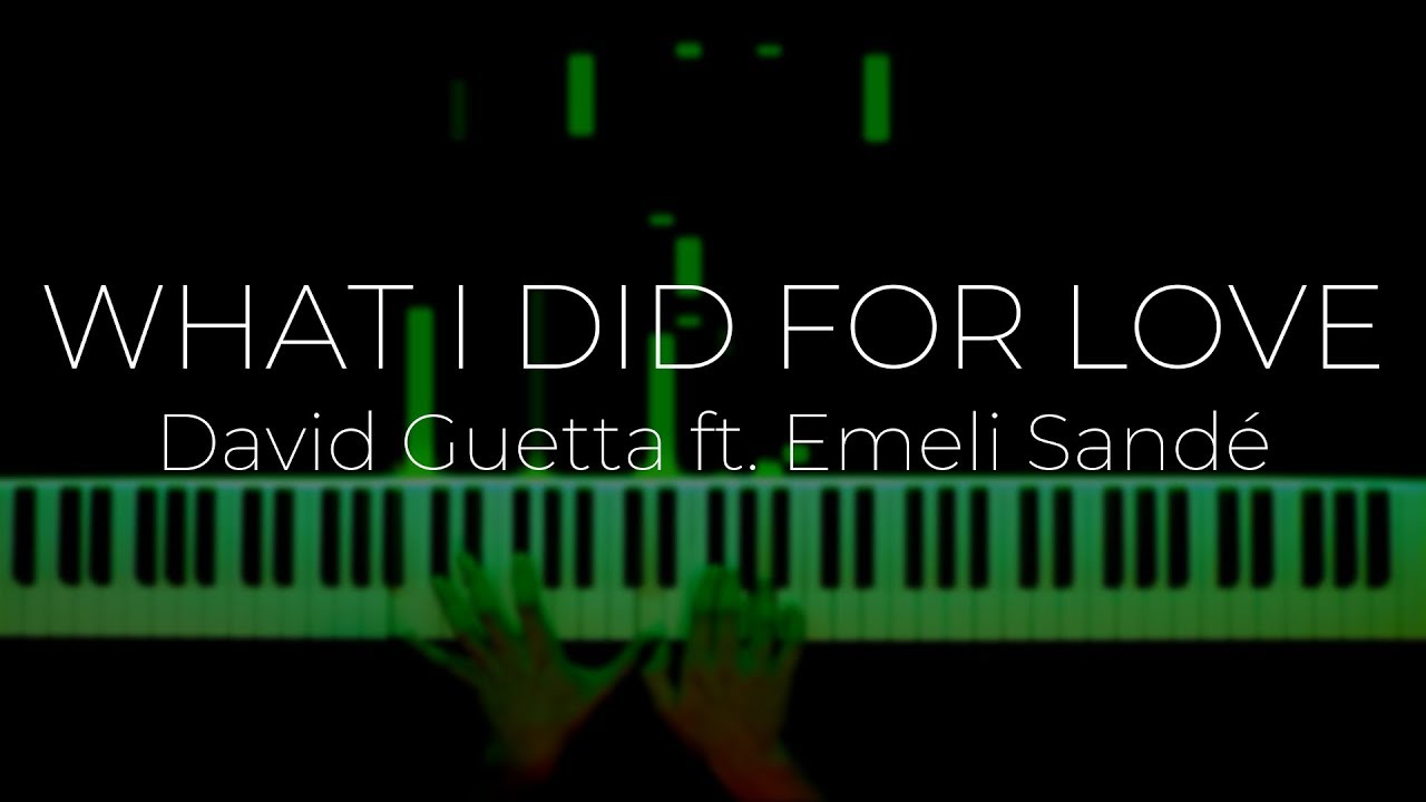 David Guetta ft. Emeli Sandé - WHAT I DID FOR LOVE (Piano Cover)