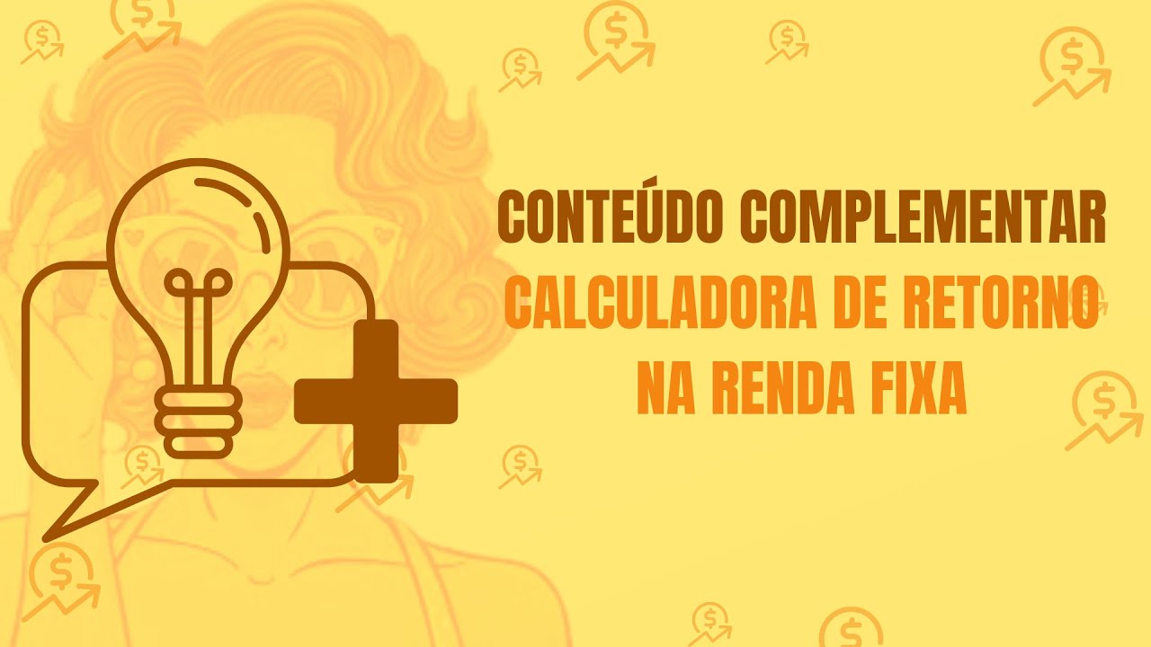 Conteúdo Complementar   Calculadora da retorno da Renda Fixa