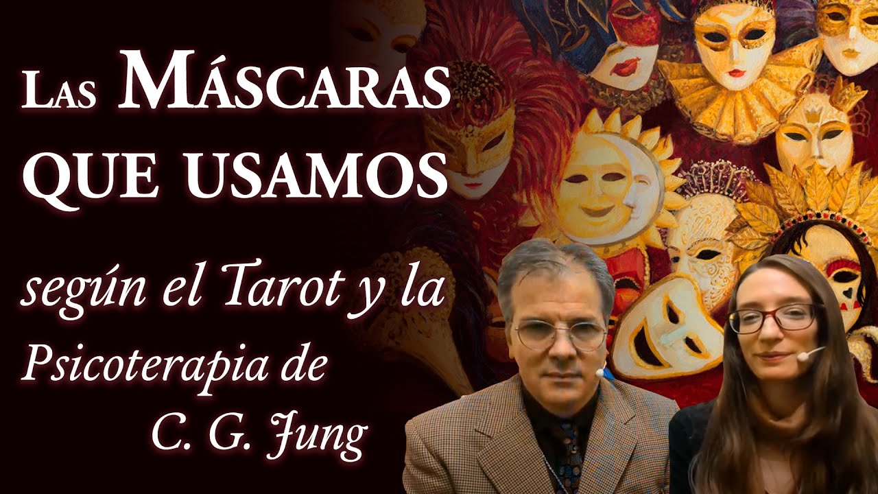 Las Máscaras que usamos - según el Tarot y la Psicoterapia de C. G. Jung