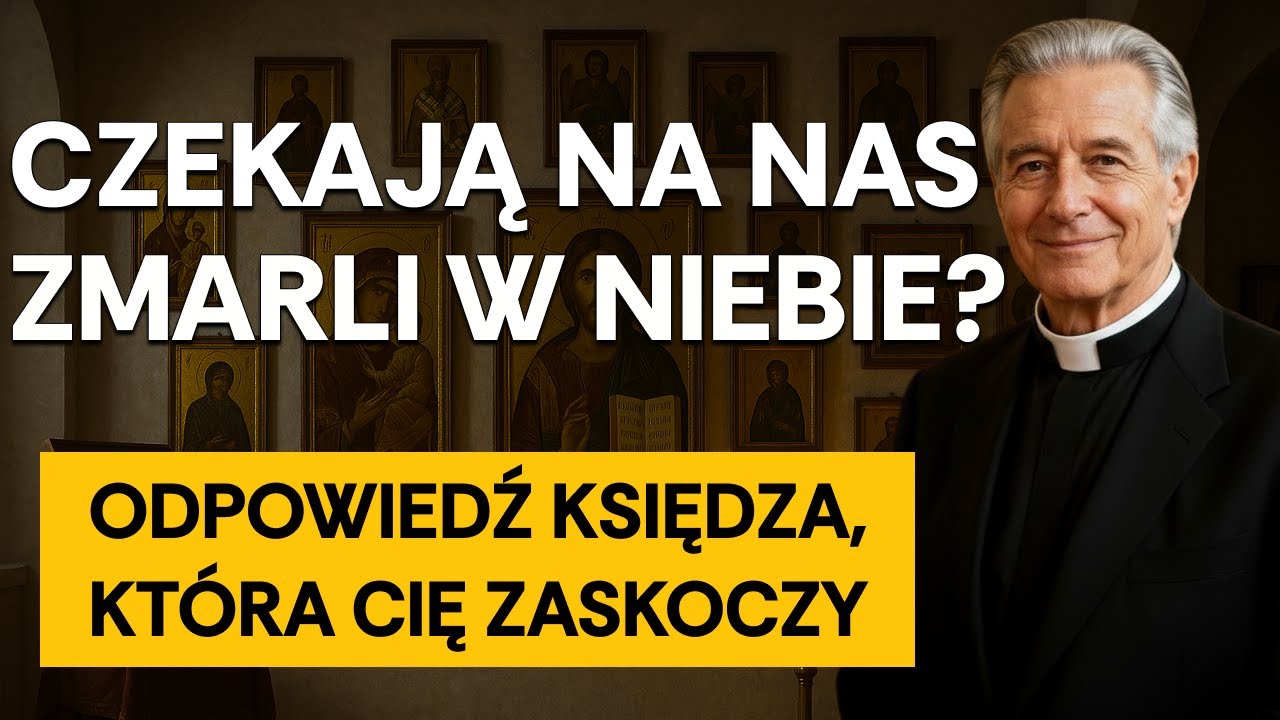 CZEKAJĄ NA NAS ZMARLI W NIEBIE? Odpowiedź księdza, która cię zaskoczy