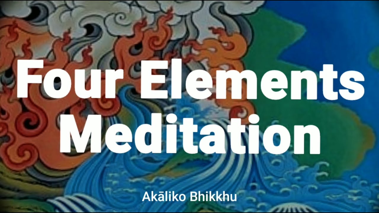 Akaliko Bhikkhu: Four Elements Meditation