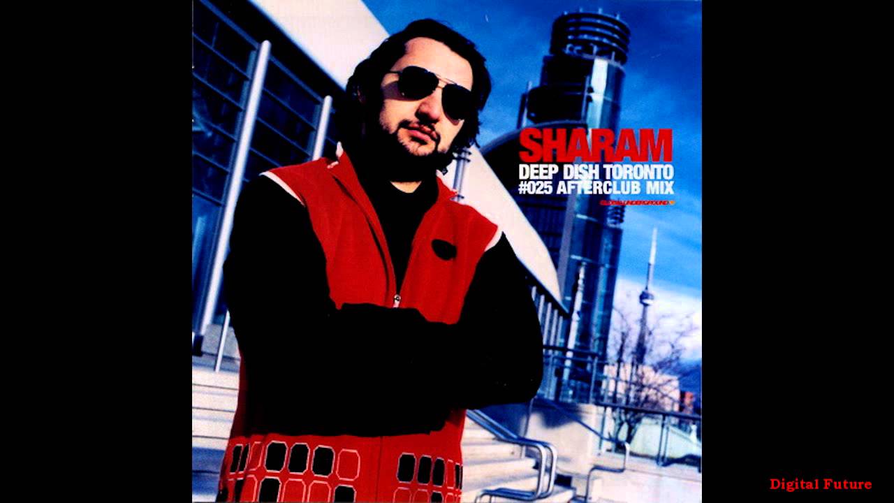 Sharam [Deep Dish] Global Underground #025 Toronto (Afterclub Mix)