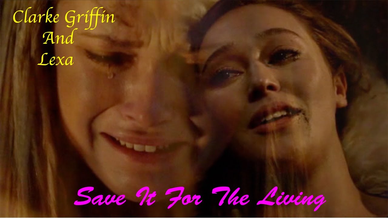 Clarke and Lexa-Save It For The Living