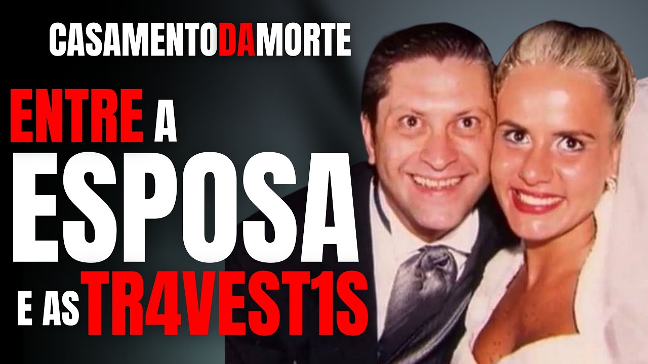 ENTRE A ESPOSA, DROGAS E TRAVESTIS DE PROGRAMA - FERNANDA ORFALI E SERGIO NAHAS - CRIME EM FAM&Iacute;LIA