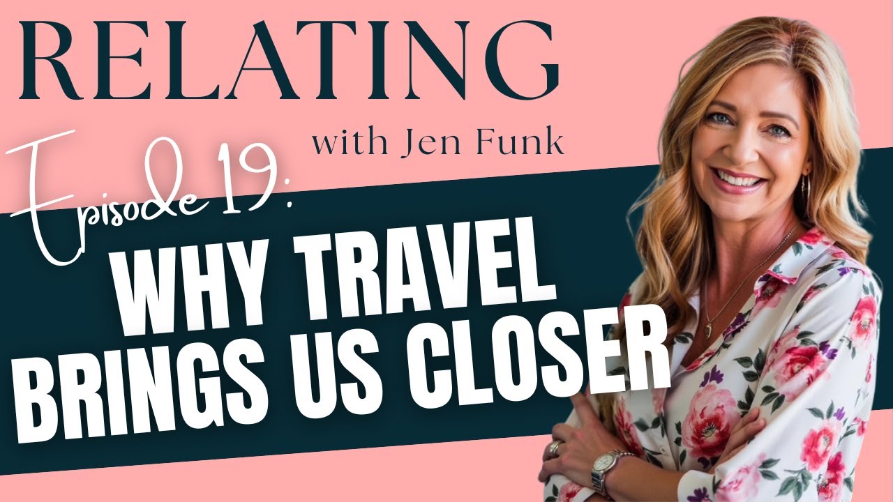 Why Travel Brings Us Closer | Travel as a Relationship Tool for Couples, Families & Yourself