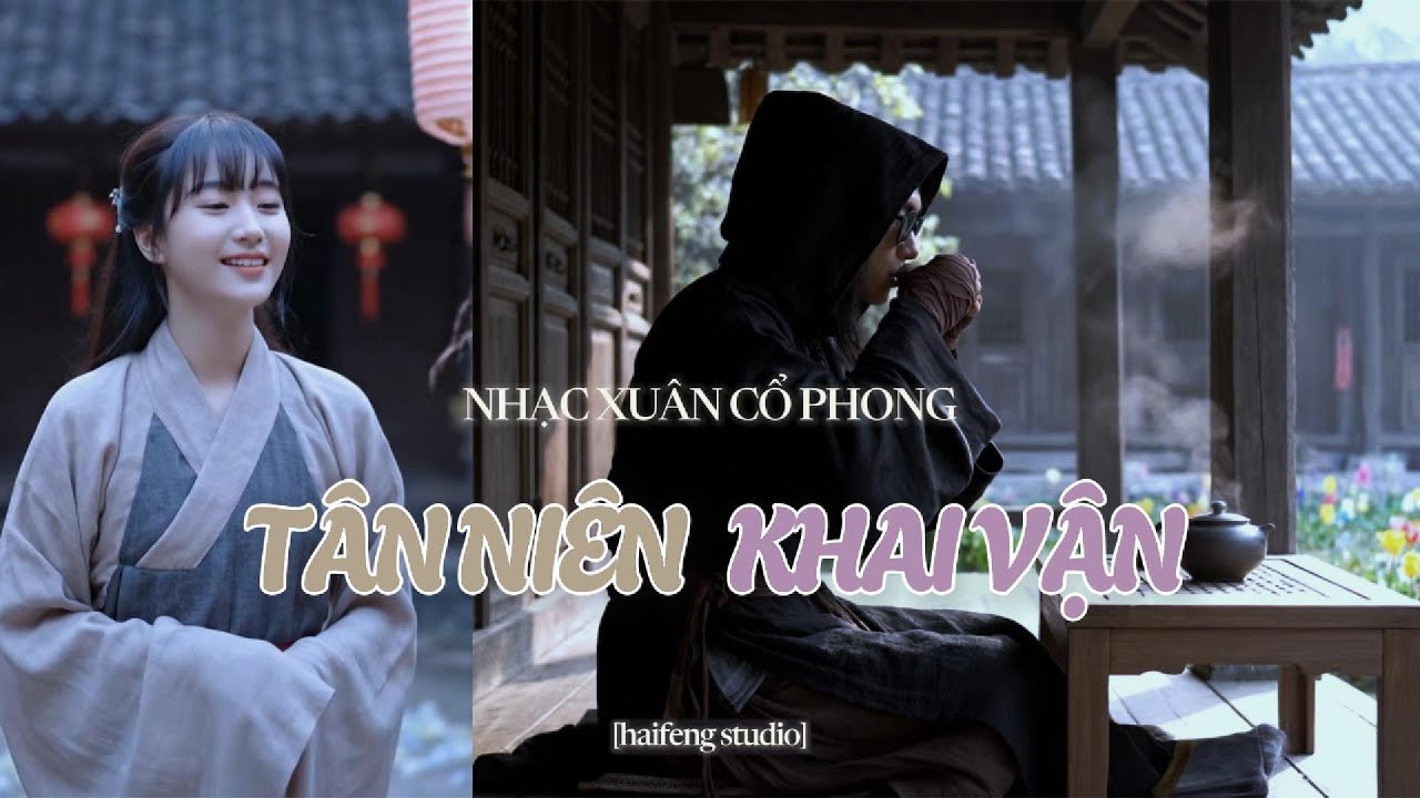 🎆 TÂN NIÊN KHAI VẬN | Cổ Phong Xuân Ca – Phúc Mãn Nhân Gian, Khai Mở Vận Trình 🎆