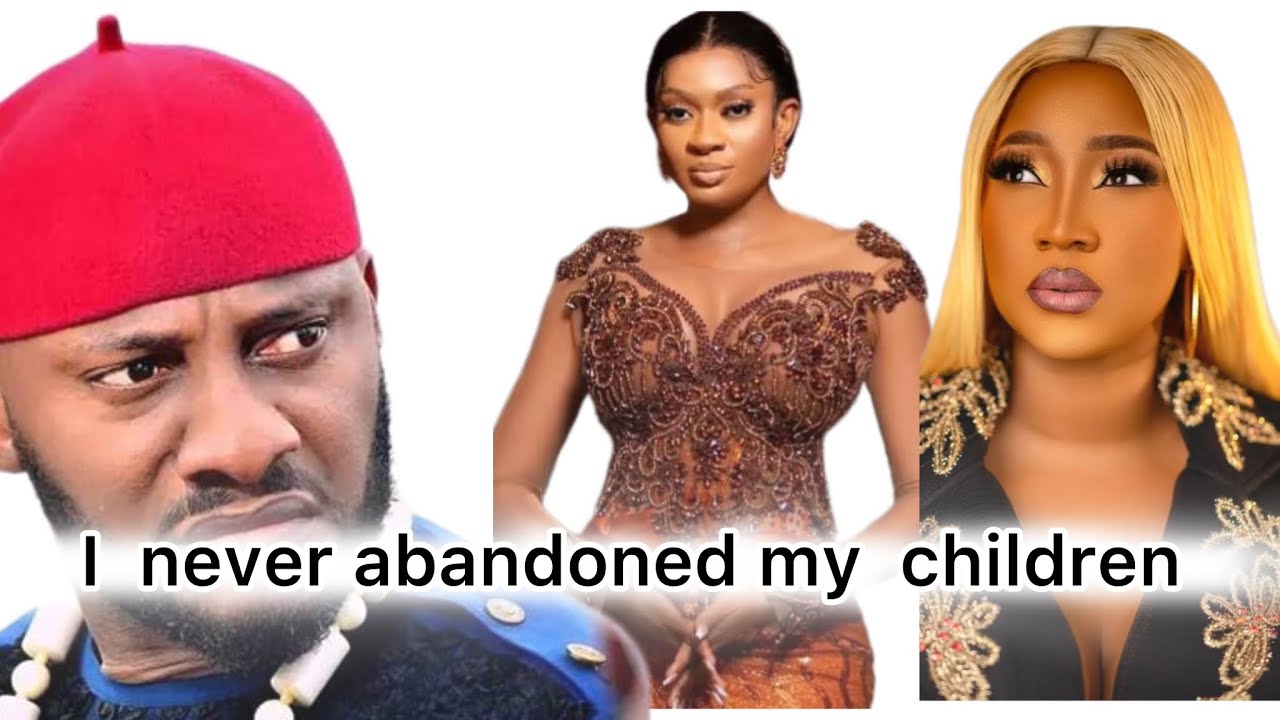 I have not abandoned my children, yul Edochie  Deny Abandoning his children with May Edochie