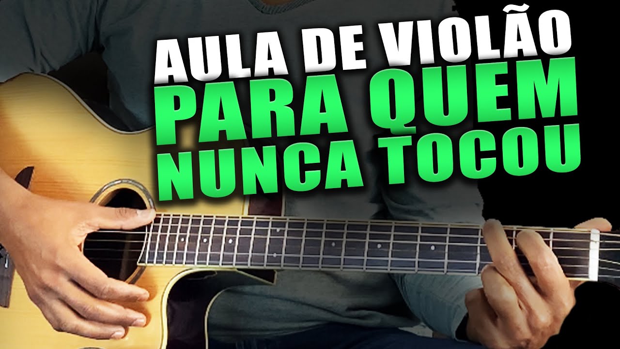 Como Tocar Violão do Zero (Aula de Violão Para Quem Nunca Tocou)