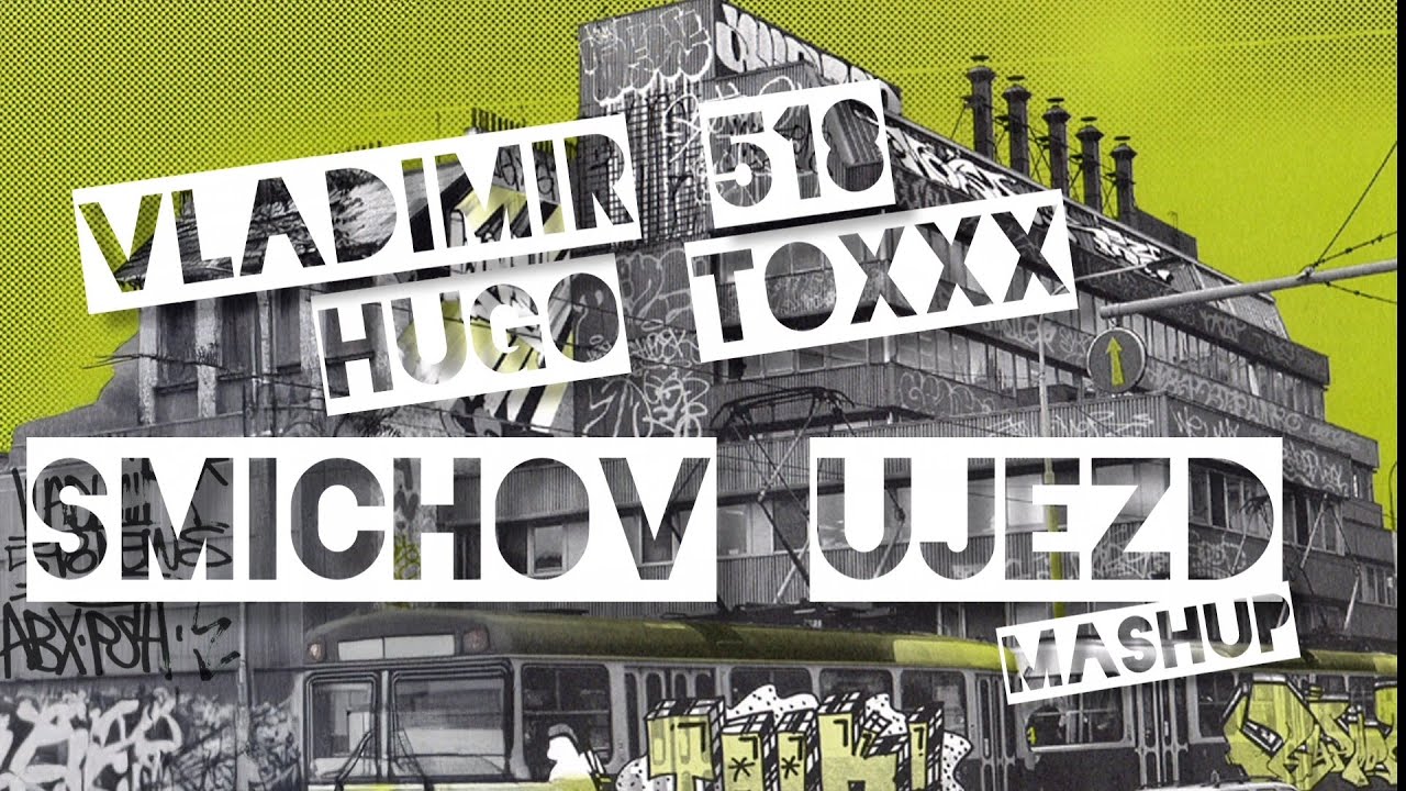 Vladimir 518 - Smíchov Ujezd f. Hugo Toxxx ,Orion MASHUP X Mr. Ours WBBL - make some noise
