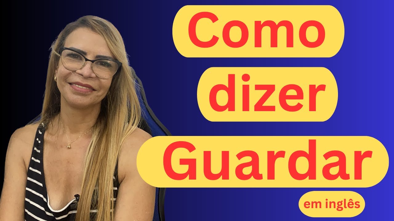 Como dizer guardar em inglês