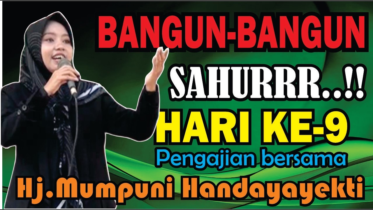 BANGUN-BANGUN SAHUR KE-9 BERSAMA Hj.MUMPUNI HANDAYAYEKTI SEMOGA IBADAH PUASA KITA LANCAR DAN BERKAH