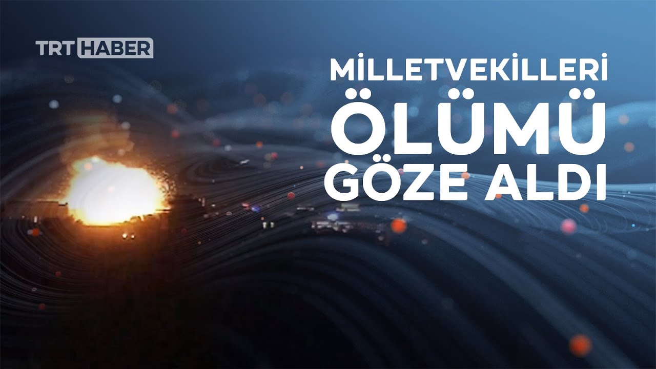 15 Temmuz gecesi TBMM'de yaşananlar...