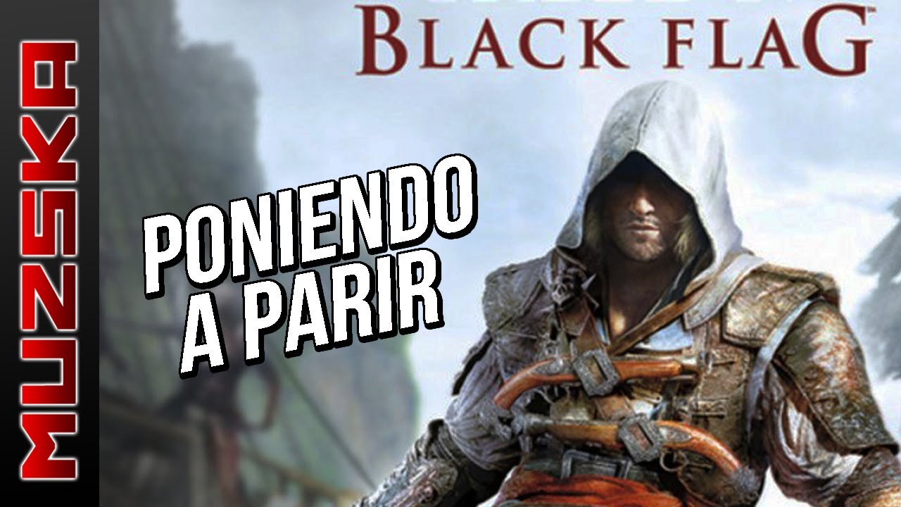 PONIENDO A PARIR ... ASSASSINS CREED 4 BLACK FLAG