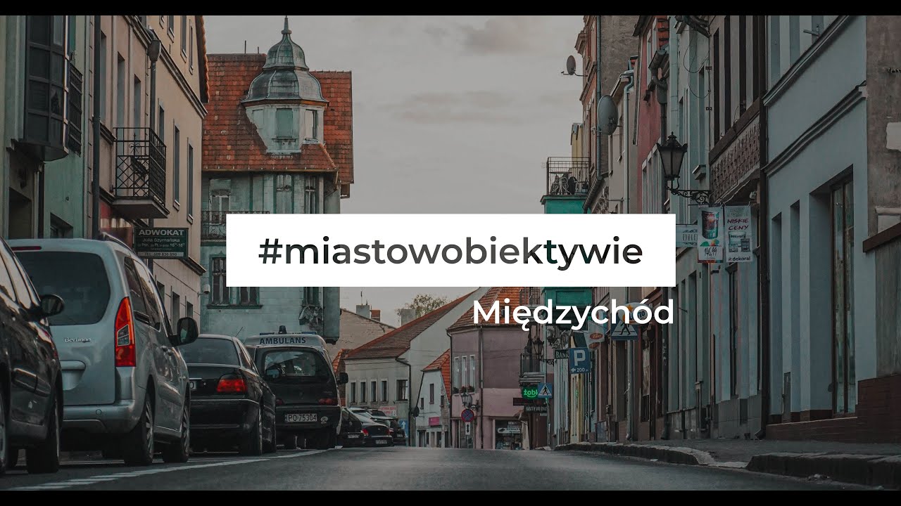 Miasto w obiektywie - MIĘDZYCHÓD  |  #1