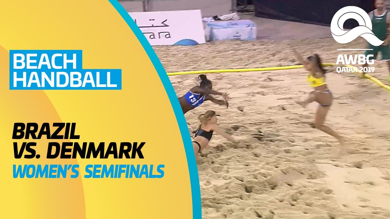 Beach Handball - Brazil vs Denmark | Women's Semifinals | ANOC World Beach Games Qatar 2019 | Full