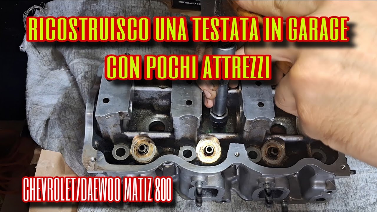 RICOSTRUISCO UNA TESTATA IN GARAGE Chevrolet Matiz 800 |#matiz #testata #meccanica 