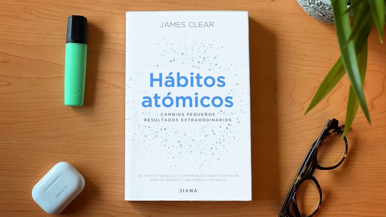 Por esto millones de personas lo leen. Hábitos Atómicos de James Clear