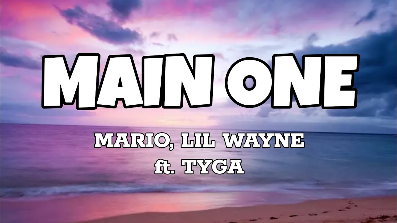 Main One - Mario, Lil Wayne ft. Tyga (Lyrics)