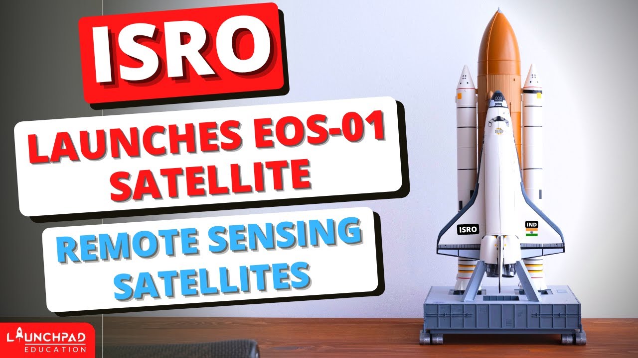ISRO Launches EOS 01 Satellite | Remote Sensing Satellites | UPSC