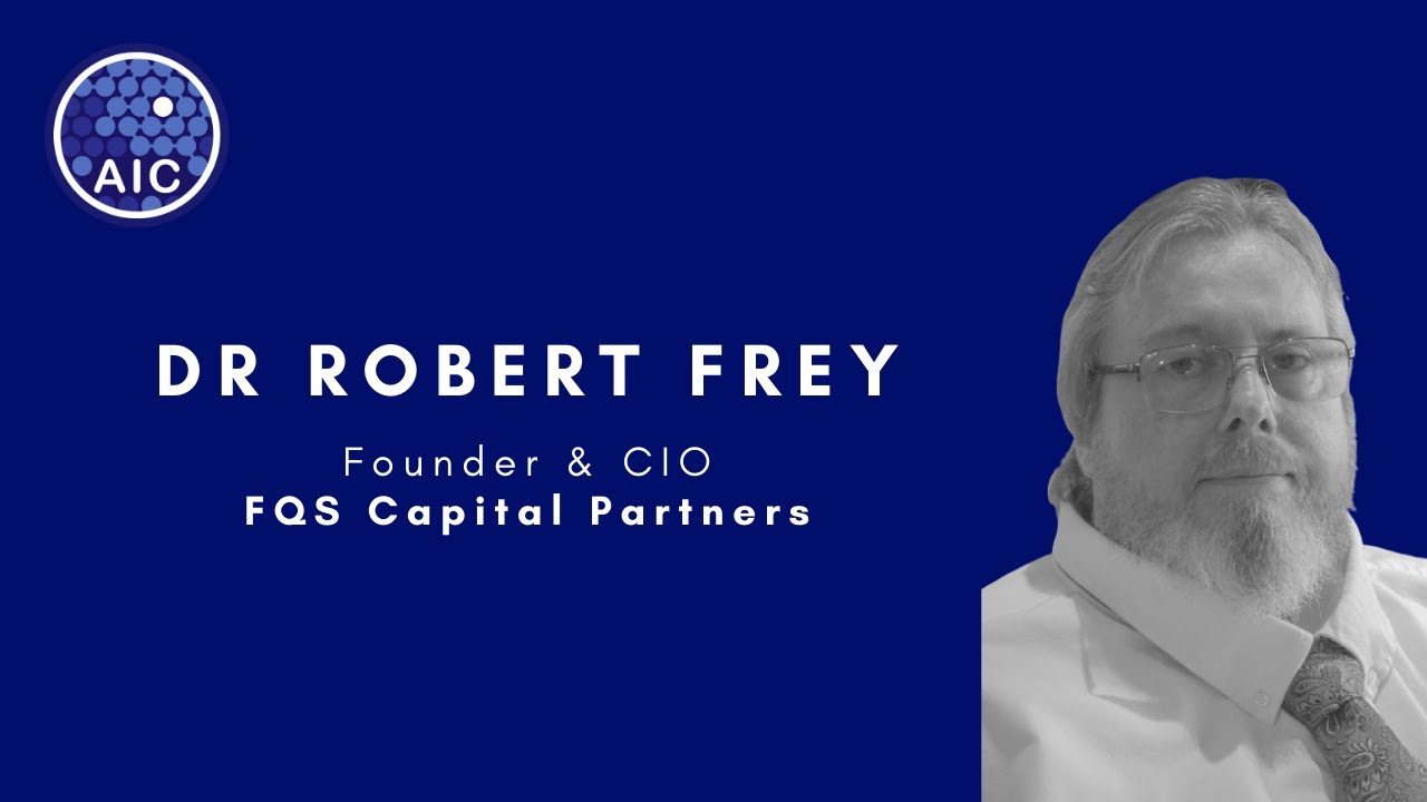 AIC Conversations - Dr Robert Frey (Founder & CIO, FQS Capital Partners)
