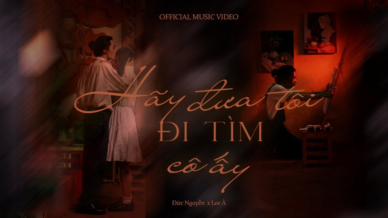 𝐇𝐀̃𝐘 Đ𝐔̛𝐀 𝐓𝐎̂𝐈 Đ𝐈 𝐓𝐈̀𝐌 𝐂𝐎̂ 𝐀̂́𝐘 | Đ𝐔̛́𝐂 𝐍𝐆𝐔𝐘𝐄̂̃𝐍 𝐱 𝐋𝐄𝐄 𝐀̀ | 𝐎𝐅𝐅𝐈𝐂𝐈𝐀𝐋 𝐌𝐔𝐒𝐈𝐂 𝐕𝐈𝐃𝐄𝐎