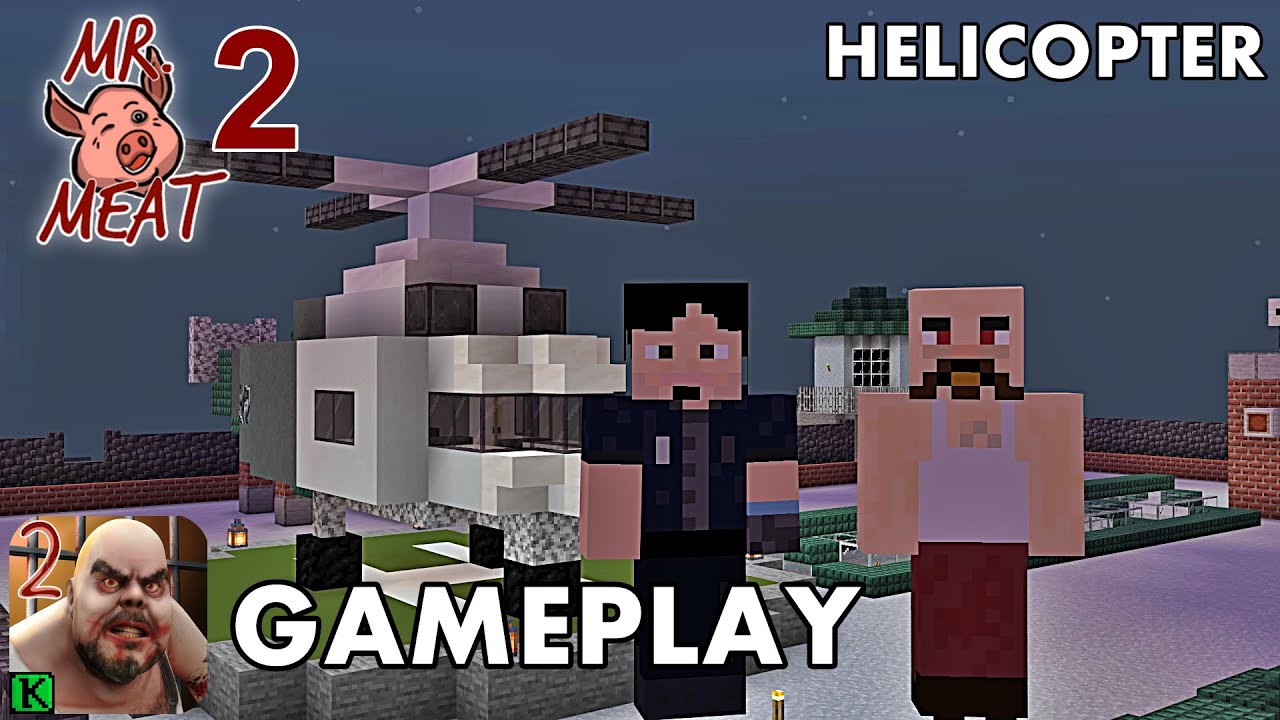 MR MEAT 2 ВЫХОД НА ВЕРТОЛЕТЕ MINECRAFT ГЕЙМПЛЕЙ