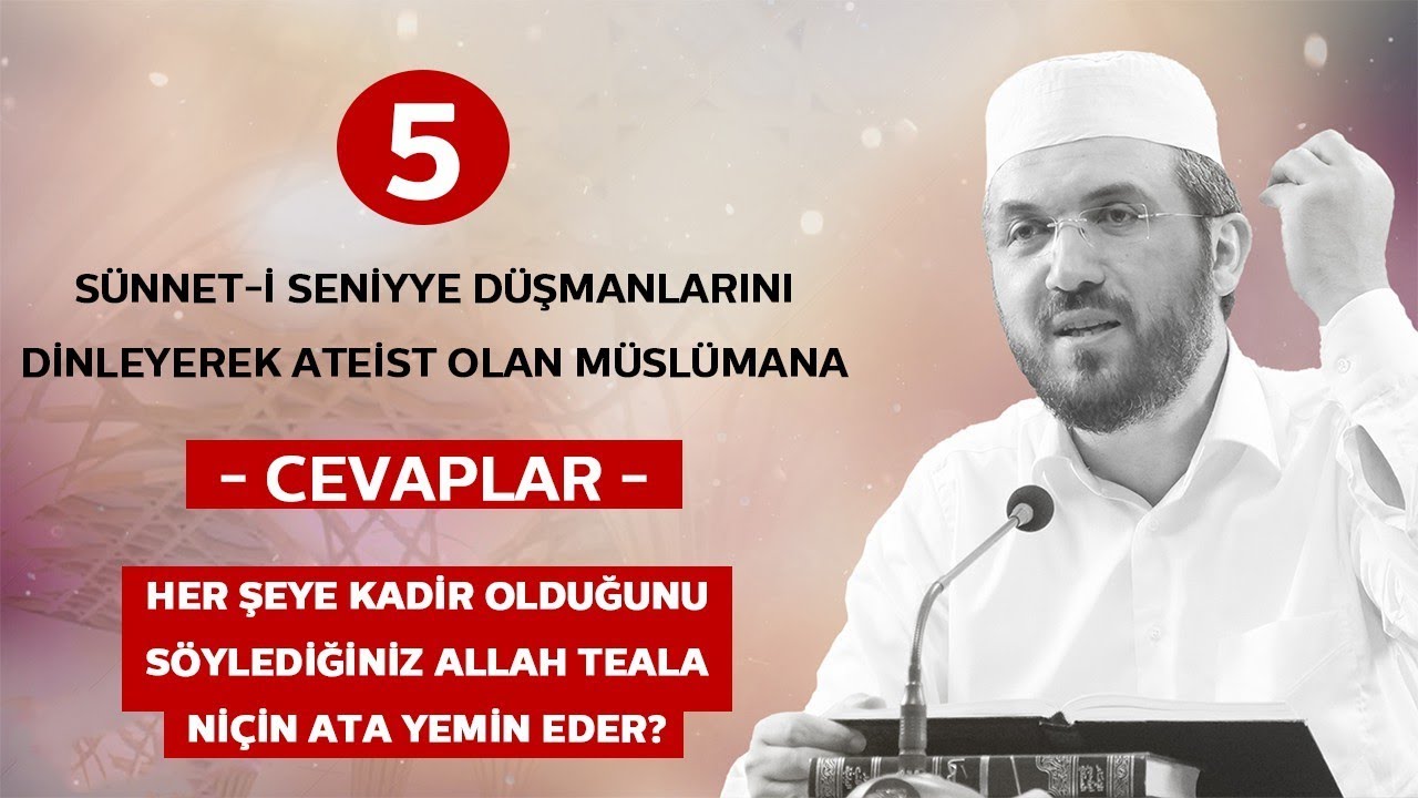 5- Her Şeye Kadir Olduğunu Söylediğiniz Allah Teala Niçin Ata Yemin Eder?